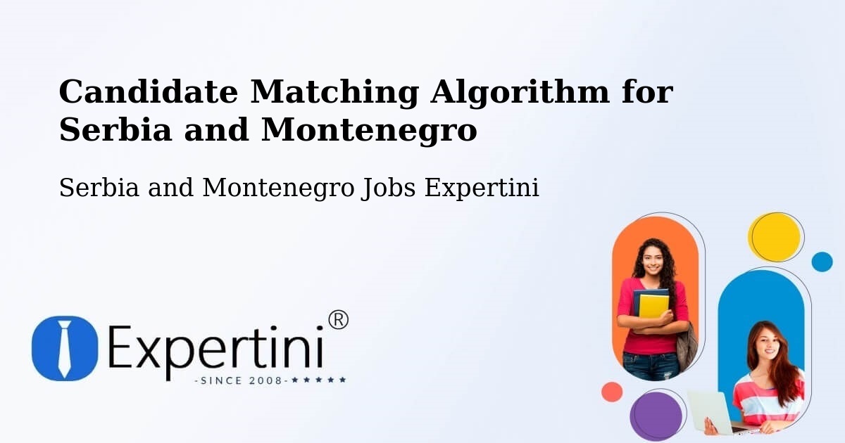 Candidate Matching Algorithm Overview – Constance Bay - Serbia and Montenegro Jobs Expertini